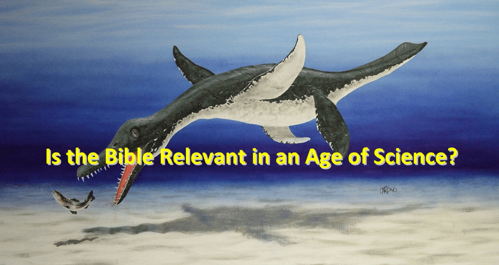 The Bible is Still Relevant in This Age of&nbsp;Science!