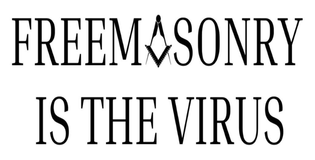 Freemasonry is the&nbsp;Virus