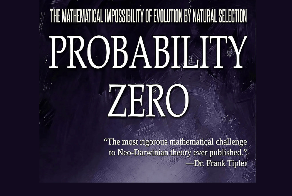 Probability Zero | The Mathematical Impossibility of Evolution by Natural&nbsp;Selection